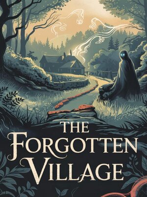 cover image of The Forgotten Village a Comprehensive Exploration
